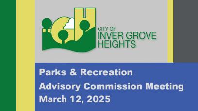 Inver Grove Heights Parks and Rec Advisory Commission of 3-12-25