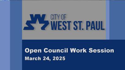 West St. Paul Open Council Work Session of 3-24-25